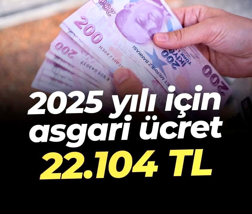 2025 YILI ASGARİ ÜCRET 22 BİN 104