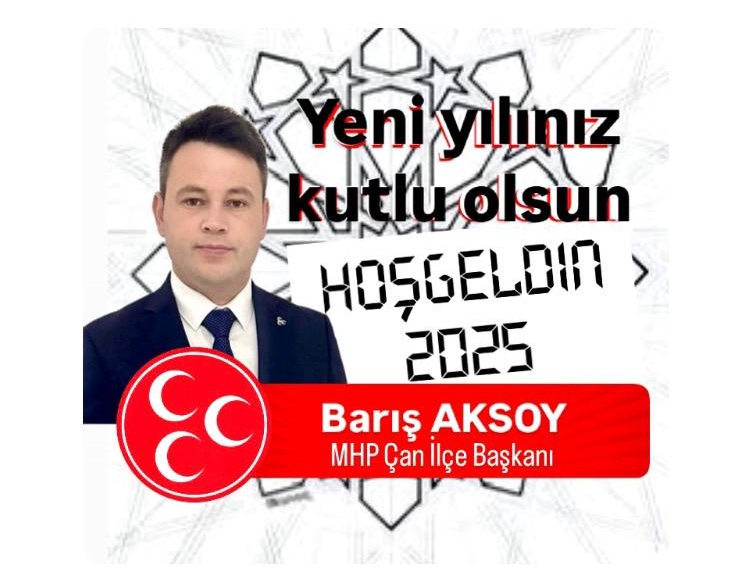 MHP ÇAN İLÇE BAŞKANI BARIŞ AKSOY’UN YENİ YIL KUTLAMA MESAJI