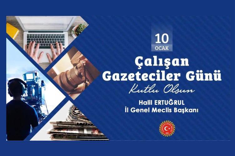 İL GENEL MECLİS BAŞKANI ERTUĞRUL’DAN 10 OCAK ÇALIŞAN GAZETECİLER GÜNÜ KUTLAMA MESAJI