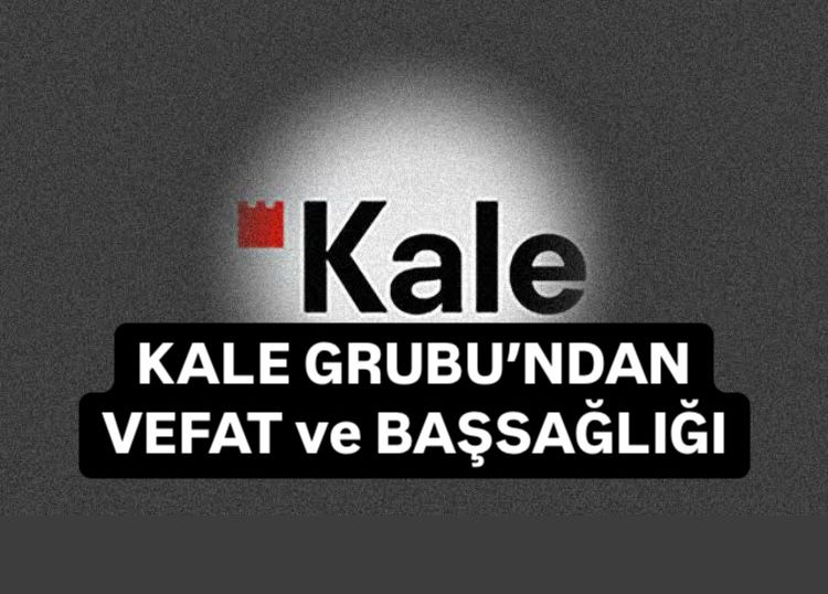 KALE GRUBU’NDAN VEFAT VE BAŞSAĞLIĞI
