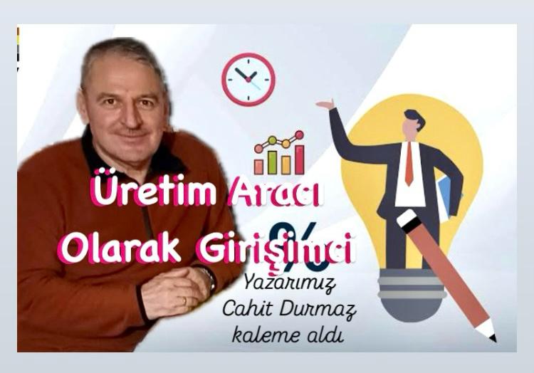 Üretim Aracı Olarak Girişimci