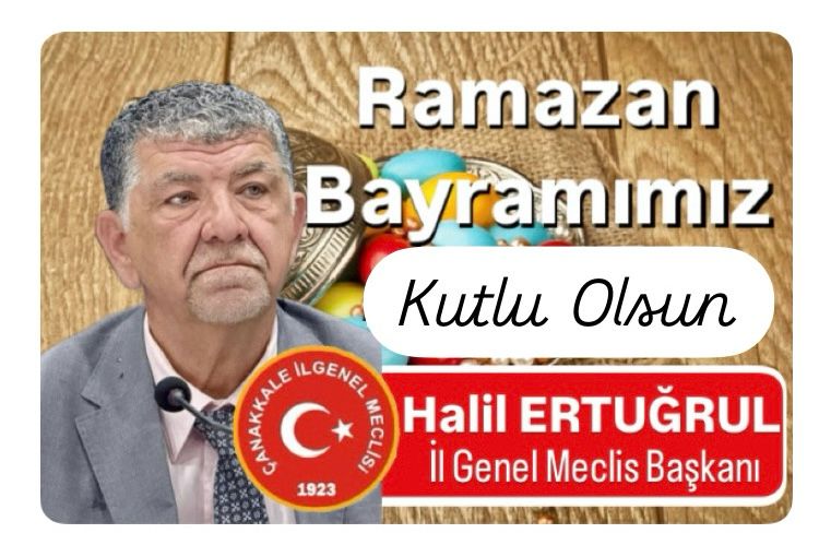 ÇANAKKALE İL GENEL MECLİS BAŞKANI ERTUĞRUL’DAN RAMAZAN BAYRAMI KUTLAMASI