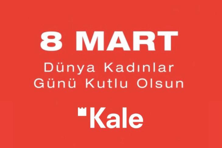 KALE’DEN “EŞİTLİK” MOTTOLU KADINLAR GÜNÜ KUTLAMA MESAJI