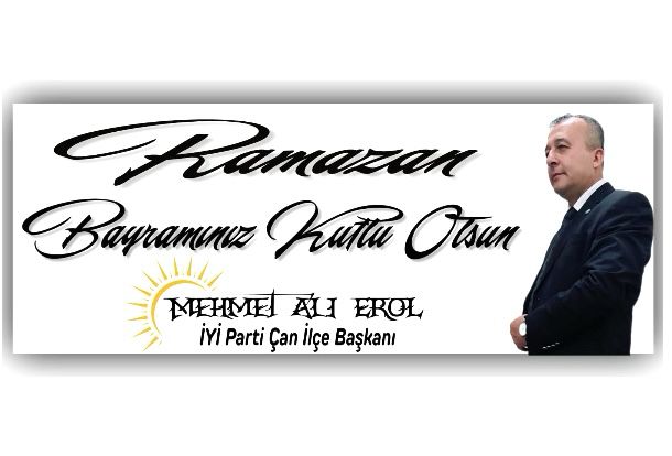 İYİ PARTİ ÇAN İLÇE BAŞKANI MEHMET ALİ EROL’DAN RAMAZAN BAYRAMI KUTLAMASI