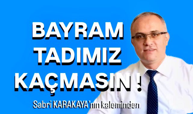 Bayram Tadımız Kaçmasın
