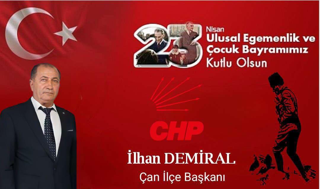 CHP ÇAN İLÇE BAŞKANI İLHAN DEMİRAL’DAN 23 NİSAN KUTLAMA MESAJI
