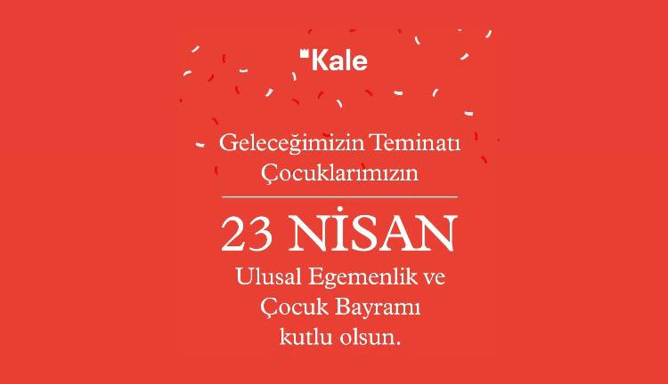 KALE’DEN 23 NİSAN ULUSAL EGEMENLİK VE ÇOCUK BAYRAMI KUTLAMA MESAJI
