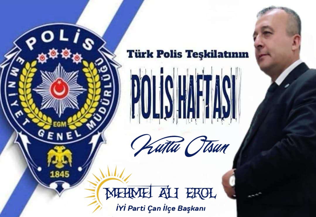 İYİ PARTİ ÇAN İLÇE BAŞKANI EROL’DAN POLİS HAFTASI KUTLAMASI