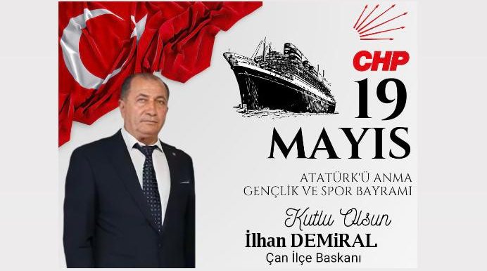 CHP ÇAN İLÇE BAŞKANI DEMİRAL’DAN 19 MAYIS ATATÜRK’Ü ANMA, GENÇLİK VE SPOR BAYRAMI KUTLAMASI