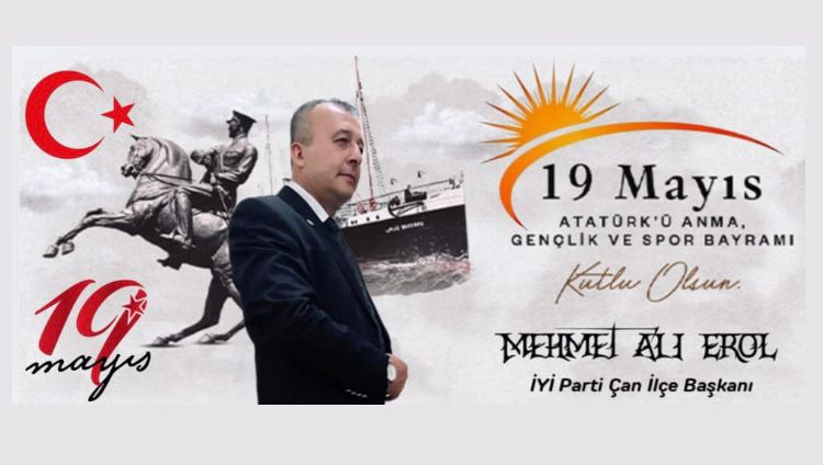 İYİ PARTİ ÇAN İLÇE BAŞKANI EROL’DAN 19 MAYIS GENÇLİK VE SPOR BAYRAMI KUTLAMASI