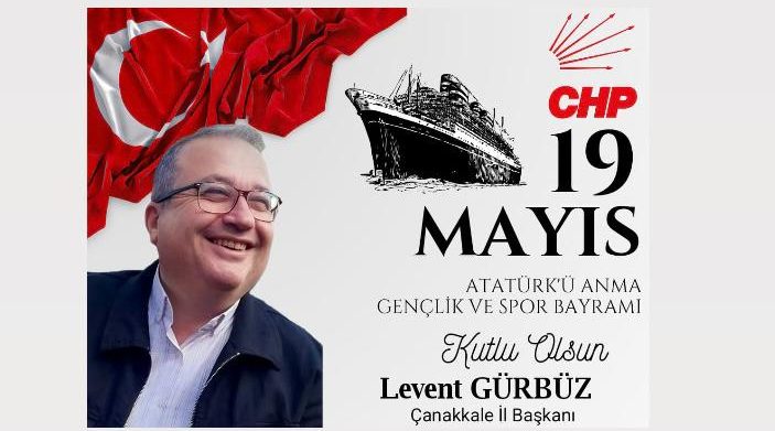 CHP ÇANAKKALE İL BAŞKANI GÜRBÜZ’DEN 19 MAYIS ATATÜRK’Ü ANMA, GENÇLİK VE SPOR BAYRAMI KUTLAMASI