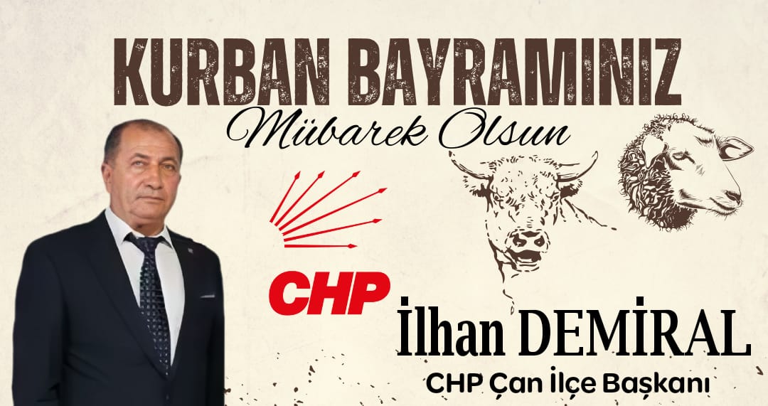 CHP ÇAN İLÇE BAŞKANI İLHAN DEMİRAL’DAN KURBAN BAYRAMI KUTLAMASI