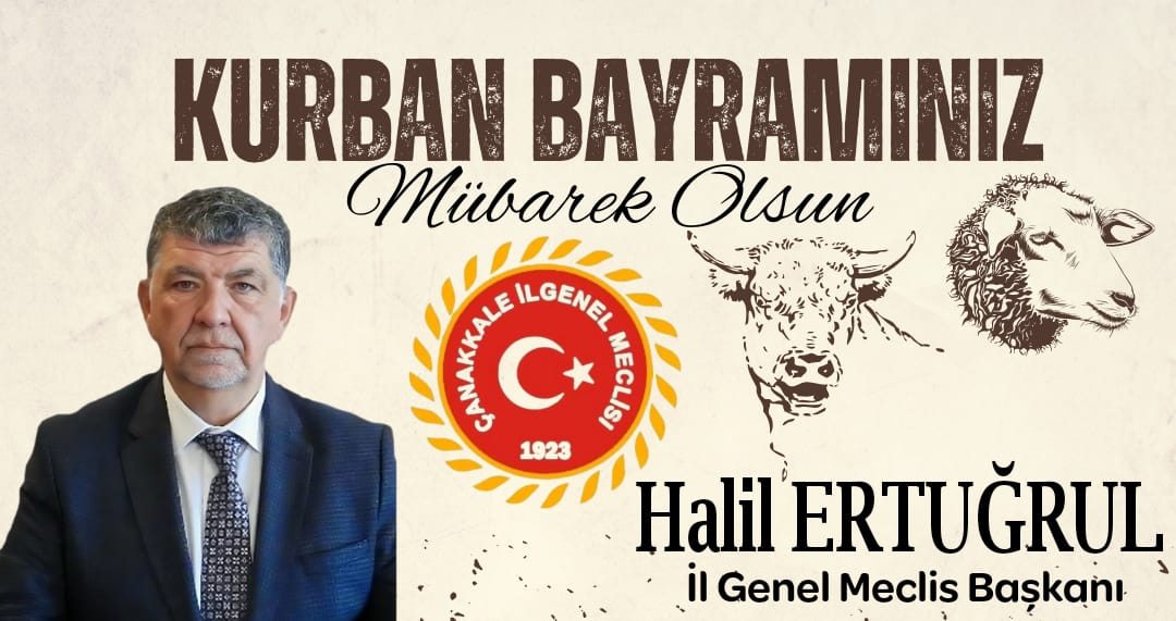 ÇANAKKALE İL GENEL MECLİS BAŞKANI HALİL ERTUĞRUL’DAN KURBAN BAYRAMI KUTLAMASI