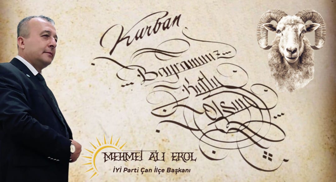 İYİ PARTİ ÇAN İLÇE BAŞKANI MEHMET ALİ EROL’UN KURBAN BAYRAMI MESAJI