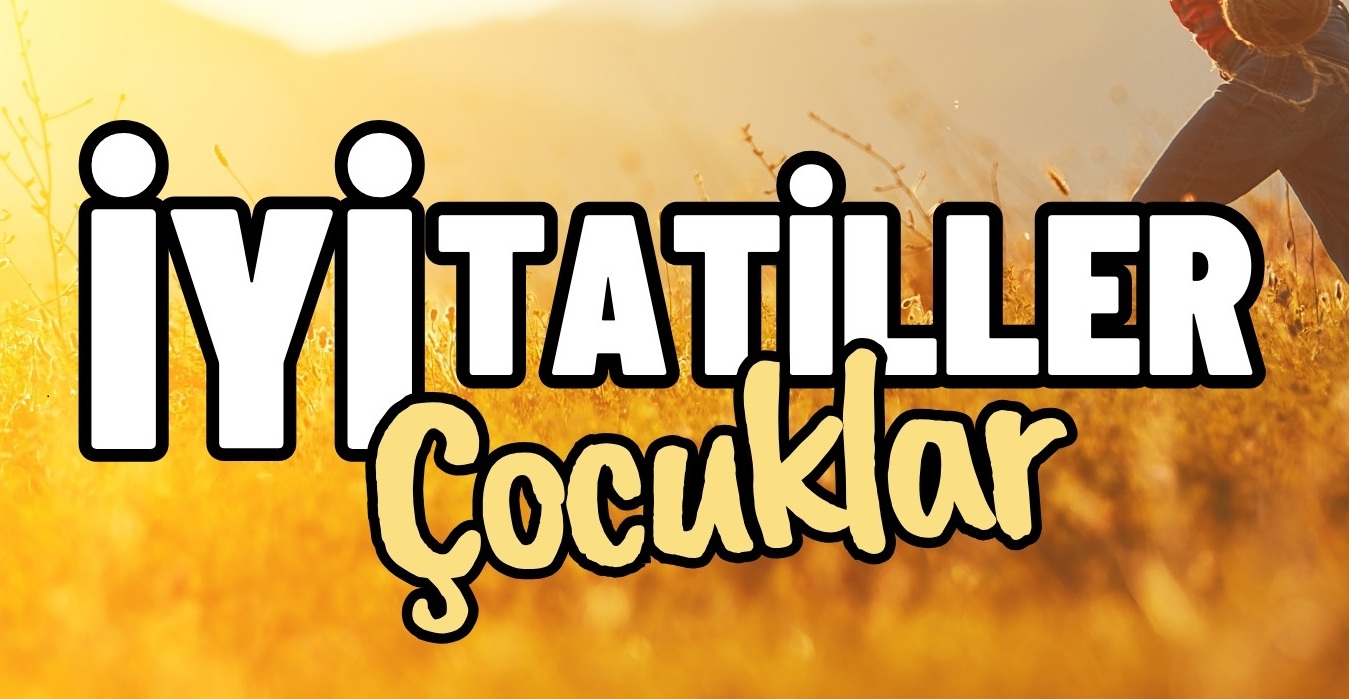 Yaz Tatili Başladı, Peki Şimdi Ne Olacak?