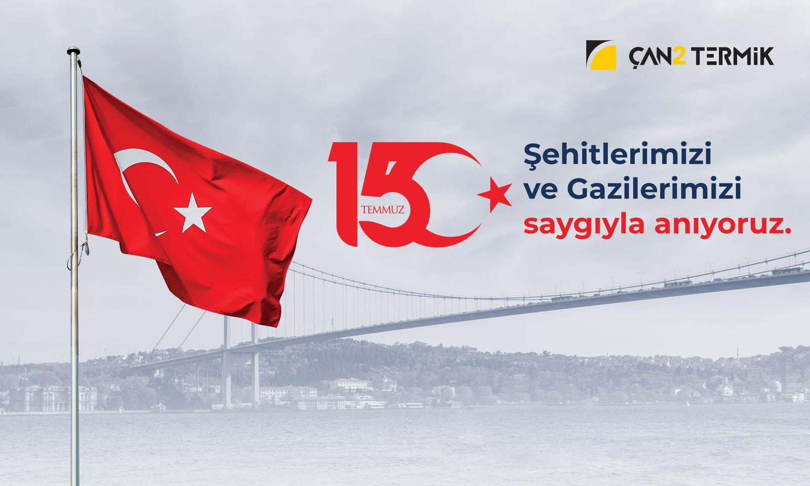 ÇAN2 TERMİK’TEN “ŞEHİTLERİMİZİ VE GAZİLERİMİZİ SAYGIYLA ANIYORUZ” TEMALI 15 TEMMUZ MESAJI