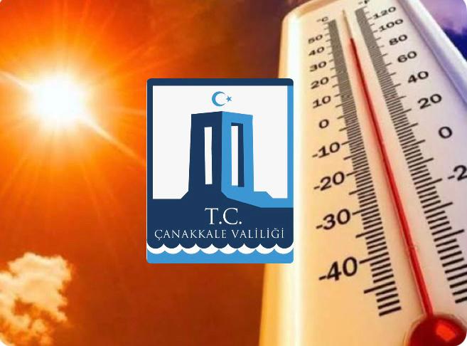 ÇANAKKALE VALİLİĞİNDEN SICAKLIK UYARISI