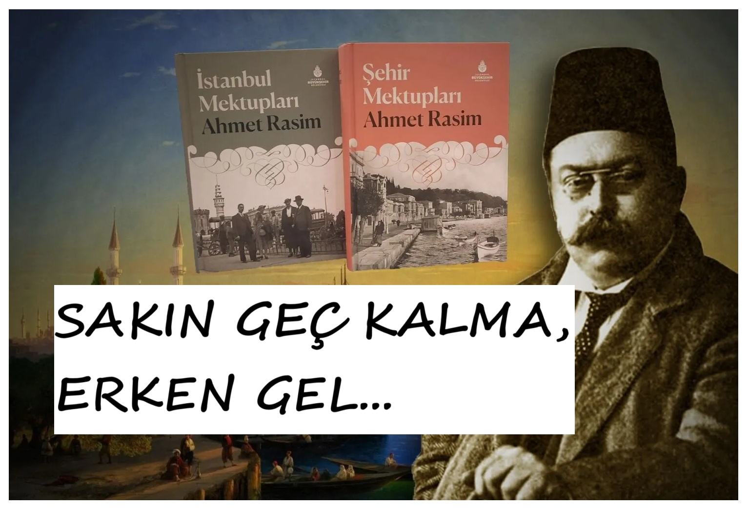 Sakın Geç Kalma, Erken Gel