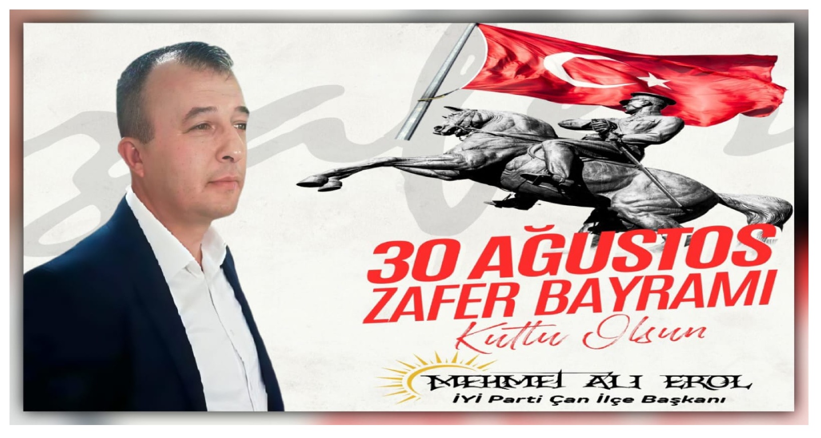 İYİ PARTİ ÇAN İLÇE BAŞKANINDAN 30 AĞUSTOS ZAFER BAYRAMI KUTLAMA MESAJI