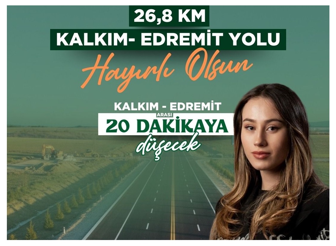 KALKIM-EDREMİT YOLU İHALE EDİLDİ… YOL 20 DAKİKAYA DÜŞECEK…