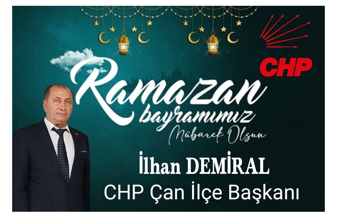 CHP ÇAN İLÇE BAŞKANI İLHAN DEMİRAL’DAN RAMAZAN BAYRAMI KUTLAMASI