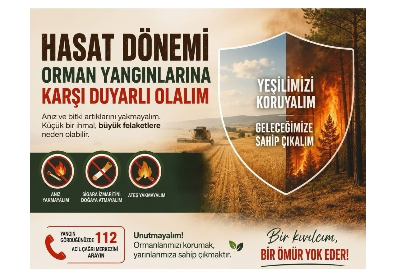 HASAT DÖNEMİNDE ORMAN YANGINLARINA KARŞI DUYARLI OLALIM ÇAĞRISI