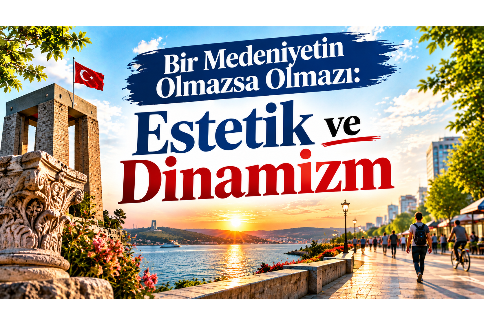 Bir Medeniyetin Olmazsa Olmazı: Estetik ve Dinamizm